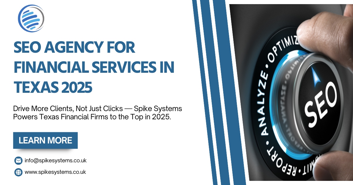 SEO Agency for Financial Services in Texas 2025. Spike Systems Financial Services SEO Agency and Company. Spike Systems Ltd UK.